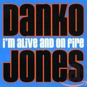 I'm alive and on fire