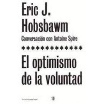 El optimismo de la voluntad - Eric J. Hobsbawm