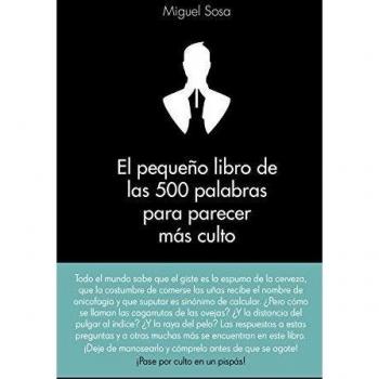 El pequeño libro de las 500 palabras para parecer más culto