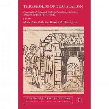 Thresholds of Translation: Paratexts, Print, and Cultural Exchange in Early Modern Britain