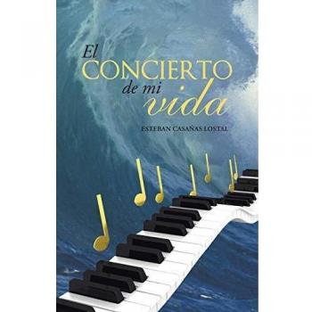Concierto de Mi Vida: Biografía Musical y Reflexiones de Esteban Casañas Lostal