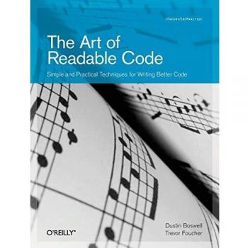 The Art of Readable Code: Simple and Practical Techniques for Writing Better Code