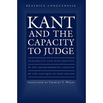 Kant and the Capacity to Judge: Sensibility and Discursivity in the Transcendental Analytic of the Critique of Pure Reason