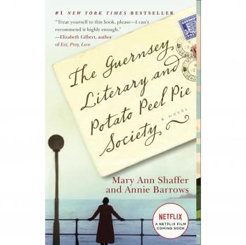 The Guernsey Literary and Potato Peel Pie Society: A Novel
