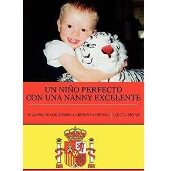 Guía para Criar un Niño Perfecto con una Niñera Excelente: Paciencia, Cariño y Tiempo