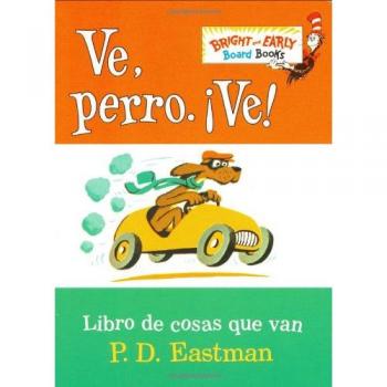Ve, Perro. Ve!: Go, Dog. Go!