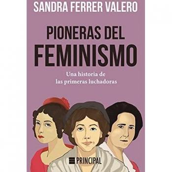 Pioneras del feminismo: Una historia de las primeras mujeres luchadoras