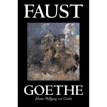Goethe's Faust: A European Drama by Johann Wolfgang von Goethe