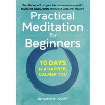 Practical Meditation for Beginners: 10 Days to a Happier, Calmer You