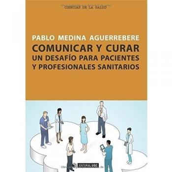 Comunicar Y Curar, Un Desafio Para Pacientes Y Profesionales Sanitarios: Un desafío para pacientes y profesionales sanitarios: 225
