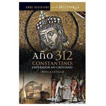 Año 312 Constantino: Emperador, no cristiano