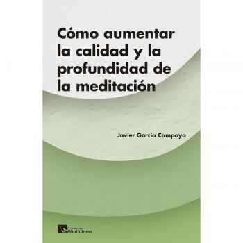¿cómo aumentar la calidad y la profundidad de la meditación? - García Campayo, Javier