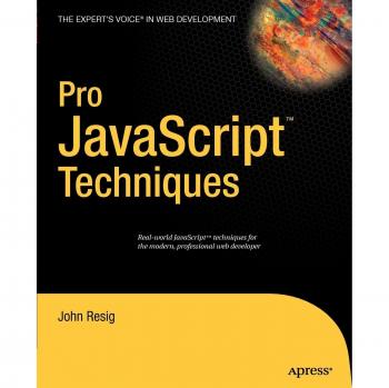 Pro JavaScript Techniques: Advanced Programming Strategies by John Resig
