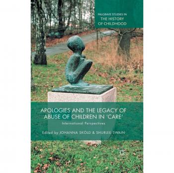 Apologies and the Legacy of Abuse of Children in 'Care': International Perspectives