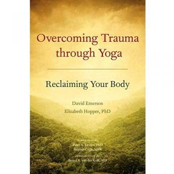 Overcoming Trauma Through Yoga: Reclaiming Your Body