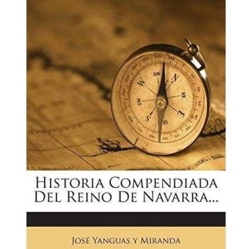 Historia Compendiada Del Reino De Navarra...
