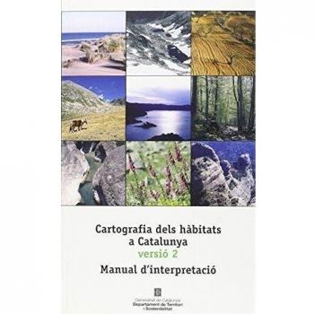 Cartografia dels hàbitats a Catalunya versió 2. Manual d'interpretació: Manual d'interpretació