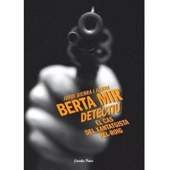 El cas del xantatgista pèl-roig: La tercera novel.la de la Berta Mir