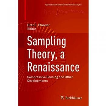 Sampling Theory, a Renaissance: Compressive Sensing and Other Developments