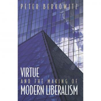 Virtue and the Formation of Contemporary Liberalism - New Forum Edition
