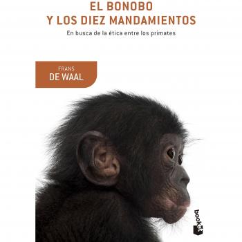 El bonobo y los diez mandamientos: En busca de la ética entre los primates