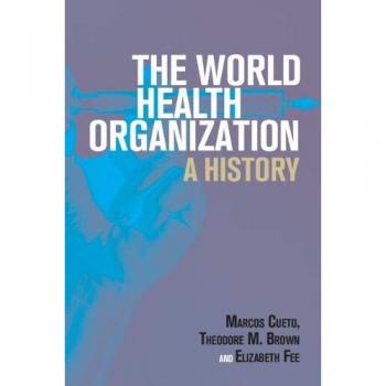 The World Health Organization: A History