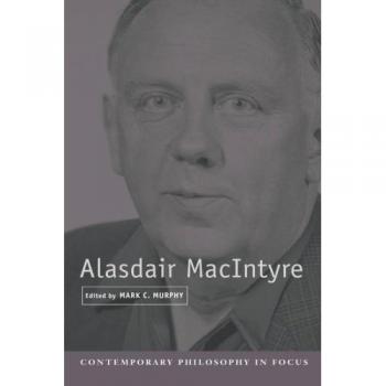 Alasdair MacIntyre: A Comprehensive Study of Contemporary Philosophy
