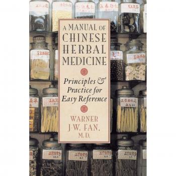 Chinese Herbal Medicine Manual: Principles and Practice for Quick Reference by Warner J.W. Fan