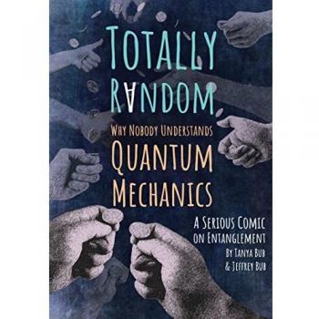 Totally Random: Why Nobody Understands Quantum Mechanics