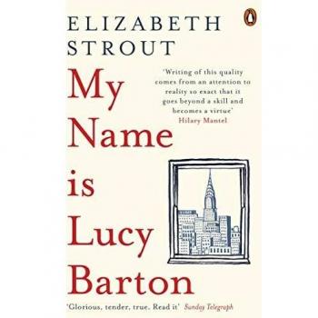 My Name Is Lucy Barton: From the Pulitzer Prize-winning author of Olive Kitteridge