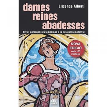 Dames, Reines, Abadesses- Nova Edició-: 1 - Albertí Casas, Elisenda