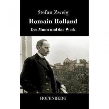 Romain Rolland: The Man and His Work - Biography & Literary Analysis