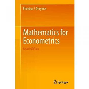 Econometrics Mathematics: A Comprehensive Guide by Phoebus J. Dhrymes
