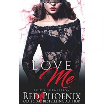Brie's Submission: Love Me by Red Phoenix