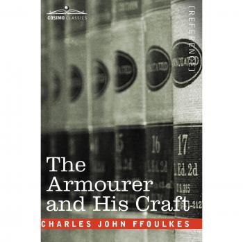 The Armourer and His Craft: A Comprehensive Guide to Historical Armor Making