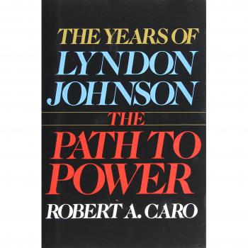 The Years of Lyndon Johnson: The Path to Power