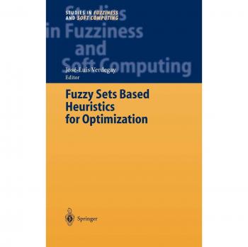 Fuzzy Sets Optimization Heuristics: Studies in Fuzziness and Soft Computing, Volume 126