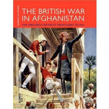 The British War in Afghanistan: The Dreadful Retreat from Kabul in 1842