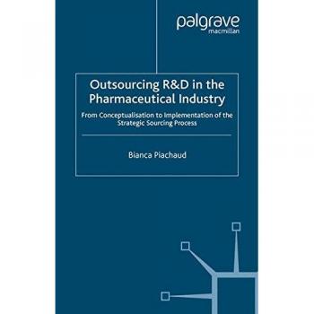 Outsourcing of R&D in the Pharmaceutical Industry: From Conceptualization to Implementation of the Strategic Sourcing Process
