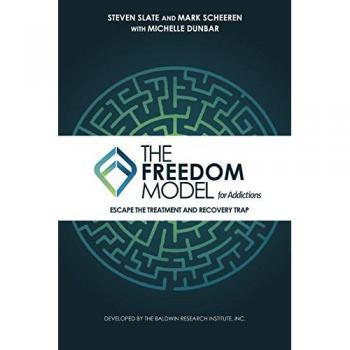 The Freedom Model for Addictions: Escape the Treatment and Recovery Trap
