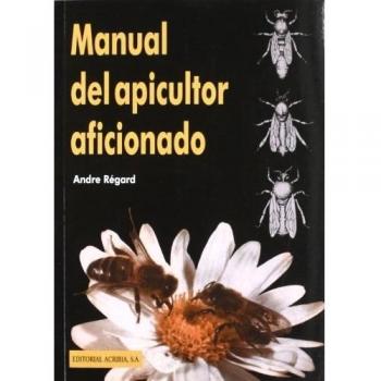 Manual del apicultor aficionado - Regard Andre
