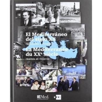 Mediterráneo del siglo XX. Realidades y miradas / La Méditerranée du XXe siècle. Réalités et regards/El