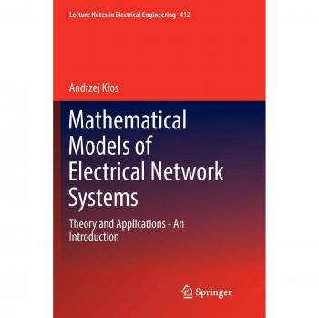 Mathematical Models of Electrical Network Systems: Theory and Applications - An Introduction