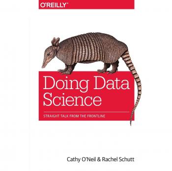 Doing Data Science: Straight Talk from the Frontline