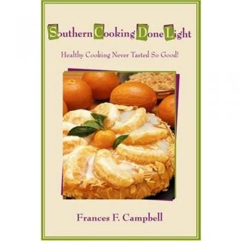Southern Cooking Done Light: Healthy Recipes for Flavorful Living
