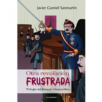 Otra revolución frustrada: Trilogía del Sexenio Democrático