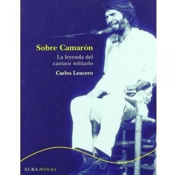 Sobre Camarón: La leyenda del cantaor solitario
