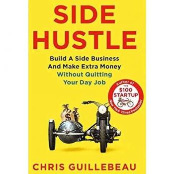Guía Práctica para Emprendedores: Crea un Negocio Secundario y Genera Ingresos Extra Sin Abandonar Tu Trabajo Principal - Chris Guillebeau