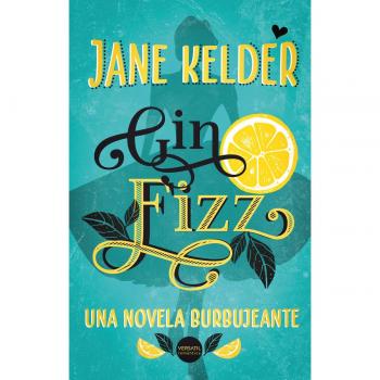 Gin Fizz: Una novela burbujeante - Jane Kelder