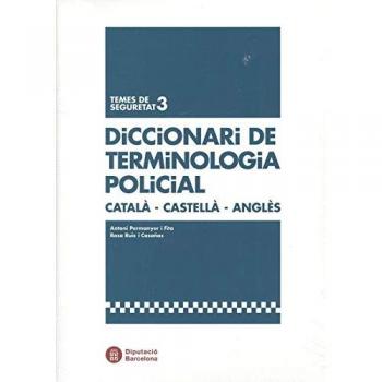 Diccionari De Terminologia Policial Català-Castellà-Anglès
